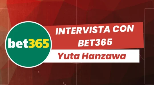 INTERVISTA CON BET365 e Yuta Hanzawa