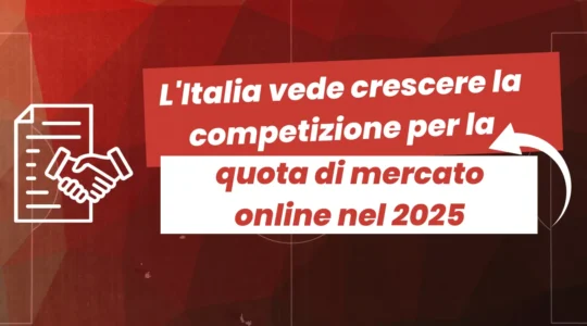 L'Italia vede crescere la competizione per la quota di mercato online nel 2025.