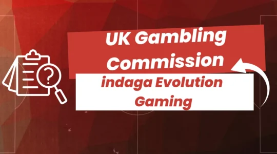 La UK Gambling Commission ha avviato un’indagine su Evolution Gaming per attività di mercato nero