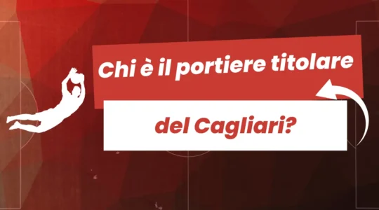 Chi è il portiere titolare del Cagliari