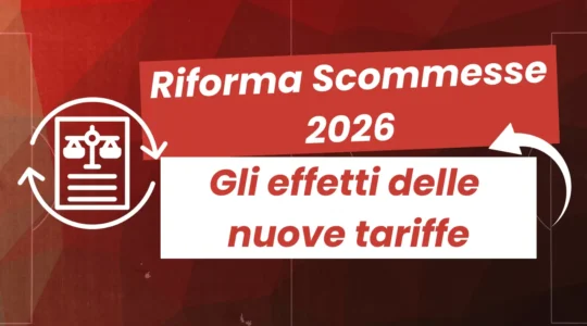 Riforma Scommesse 2026 Gli effetti delle nuove tariffe