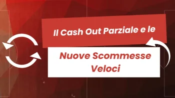 Il Cash Out Parziale e le Nuove Scommesse Veloci